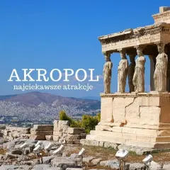 Akropol Ateński: odkryj najciekawsze atrakcje starożytnej Grecji. Posągowe Karyatydy Erechtejonu na tle Aten.